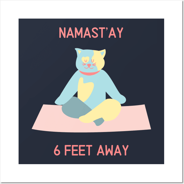 Namastay 6 feet away - Social Distancing Cat Wall Art by From Mars